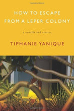 Load image into Gallery viewer, How to Escape from a Leper Colony: A Novella and Stories by Tiphanie Yanique - Vintage Virgin Islands