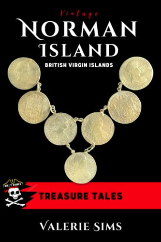 Vintage Norman Island: True Tales About a Real Treasure Island with Pirates and Buried Treasure in the British Virgin Islands