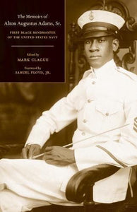 The Memoirs of Alton Augustus Adams, Sr.: First Black Bandmaster of the United States Navy - Vintage Virgin Islands