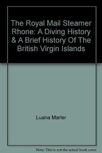 ROYAL MAIL STEAMER RHONE. A diving guide & a brief history of the British Virgin Islands. Photography: George Marler. - Vintage Virgin Islands