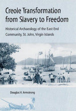Load image into Gallery viewer, Creole Transformation from Slavery to Freedom: Historical Archaeology of the East End Community, St. John, Virgin Islands - Vintage Virgin Islands
