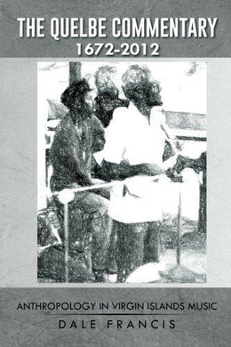The Quelbe Commentary 1672-2012: Anthropology in Virgin Islands Music - Vintage Virgin Islands