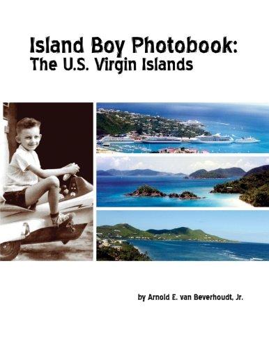 Island Boy Photobook: The U.S. Virgin Islands by Arnold E. van Beverhoudt Jr. - Vintage Virgin Islands