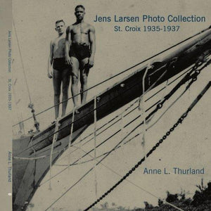 Jens Larsen Photo Collection: St. Croix 1935-1937 by Anne Thurland - Vintage Virgin Islands