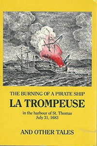 The Burning Of A Pirate Ship LA TROMPEUSE In The Harbor Of St. Thomas July 31, 1683 - Vintage Virgin Islands