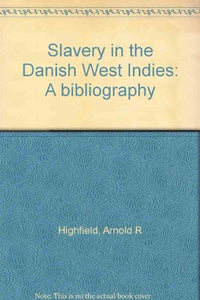 Slavery in the Danish West Indies: A bibliography - Vintage Virgin Islands