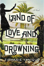 Load image into Gallery viewer, Land of Love and Drowning: A Novel by Tiphanie Yanique - Vintage Virgin Islands