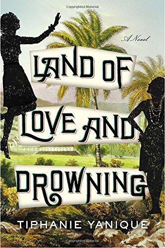 Land of Love and Drowning: A Novel by Tiphanie Yanique - Vintage Virgin Islands