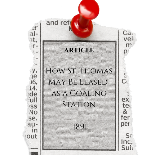 Article, How St. Thomas May Be Leased as a Coaling Station, 1890s
