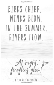 Birds Chirp, Winds Blow, In the Summer, Rivers Flow | A summer Notebook