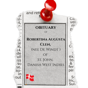 The Obituary of Robertina Augusta Clen, nee De Windt of St. John, DWI