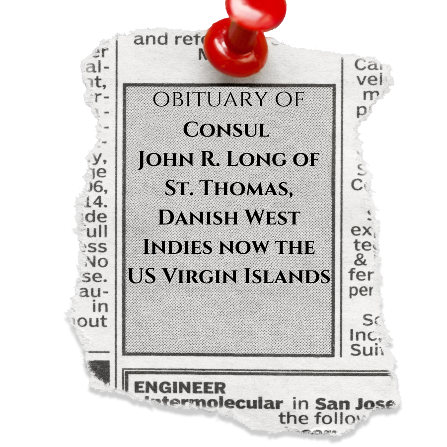 The Obituary of Consul John R. Long of St. Thomas, USVI